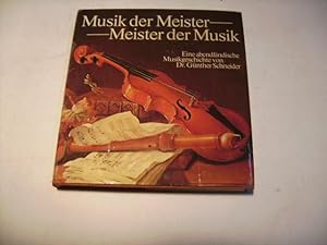 Bild des Verkufers fr Musik der Meister - Meister der Musik. Eine abendlndische Musikgeschichte. zum Verkauf von Ottmar Mller
