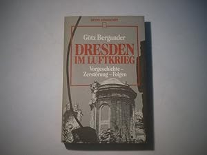 Bild des Verkufers fr Dresden im Luftkrieg. Vorgeschichte - Zerstrung - Folgen. zum Verkauf von Ottmar Mller