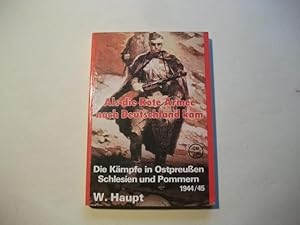 Seller image for Als die Rote Armee nach Deutschland kam. Die Kmpfe in Ostpreuen, Schlesien und Pommern 1944/45. for sale by Ottmar Mller