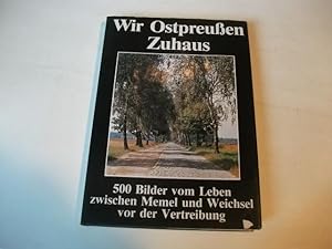 Seller image for Wir Ostpreussen zuhaus. Das war das Leben zwischen memel und Weicsel. Eine Bilddokumentation. for sale by Ottmar Mller