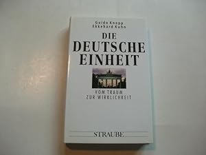 Bild des Verkufers fr Die deutsche Einheit. Vom Traum zur Wirklichkeit. zum Verkauf von Ottmar Mller
