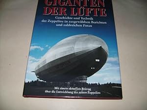 Giganten der Lüfte. Geschichte und Technik der Zeppeline in ausgewählten Berichten und zahlreiche...