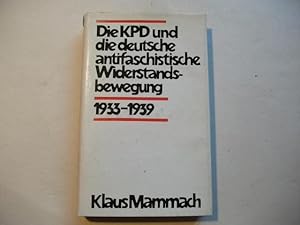 Bild des Verkufers fr Die KPD und die deutsche antifaschistische Widerstandsbewegung 1933-1939. zum Verkauf von Ottmar Mller