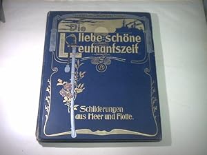Bild des Verkufers fr Die liebe schne Leutnantszeit. Schilderungen aus Heer und Flotte. zum Verkauf von Ottmar Mller