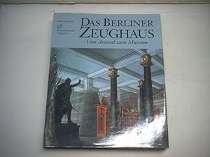 Bild des Verkufers fr Das Berliner Zeughaus. Vom Arsenal zum Museum. zum Verkauf von Ottmar Mller