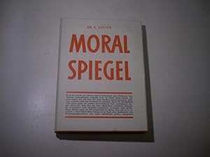 Imagen del vendedor de Moral-Spiegel. Eine Untersuchung der Tendenzen, geistige Bevormundung im Rahmen der Gesetze zu verwirklichen, an Hand eines beispielhaften Falles. Buchserie fr aktuelle Fragen der Weltanschauung und Kulturpolitik. a la venta por Ottmar Mller