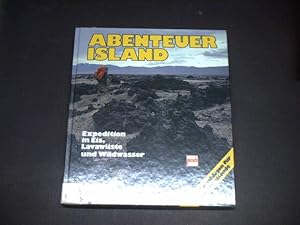 Seller image for Abentuer Island. Expedition in Eis, Lavawste und Wildwasser. for sale by Ottmar Mller