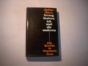 Imagen del vendedor de Georg Kaiser, ich und die anderen. Ein Bericht in Tagebuchform. a la venta por Ottmar Mller
