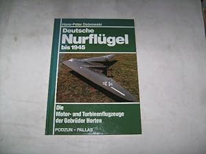 Seller image for Deutsche Nurflgel bis 1945. Die Motor- und Turbinenflugzeuge der Gebrder Horten. for sale by Ottmar Mller