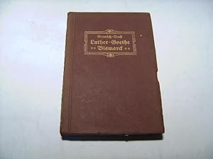 Image du vendeur pour Denn sie sind unser! Luther, Goethe, Bismarck. Das gemeinsame ihrer Lebens- und Weltanschauung aus ihren Prosaschriften. mis en vente par Ottmar Mller