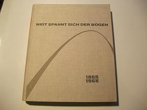 Weit spannt sich der Bogen. 1865-1965. Die Geschichte der Bauunternehmung Dyckerhoff & Widmann.