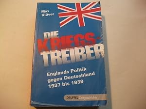 Imagen del vendedor de Die Kriegstreiber. Englands Politik gegen Deutschland 1937 bis 1939. a la venta por Ottmar Mller