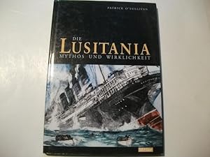 Die Lusitania. Mythos und Wirklichkeit.