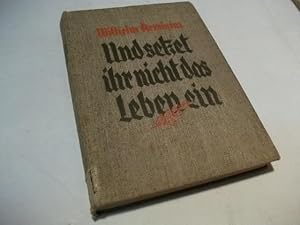 Seller image for Und setzet ihr nicht das Leben ein . Eine Geschichte aus den Befreiungskriegen. for sale by Ottmar Mller