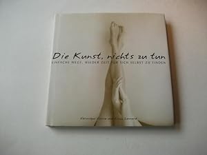 Seller image for Die Kunst, nichts zu tun. Einfache Wege, wieder Zeit fr sich zu finden. for sale by Ottmar Mller