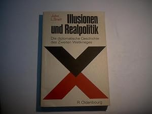 Bild des Verkufers fr Illusionen und Realpolitik. Die diplomatische Geschichte des Zweiten Weltkrieges. zum Verkauf von Ottmar Mller