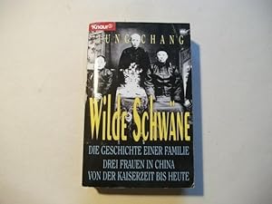 Seller image for Wilde Schwne. Die Geschichte einer Familie. Drei Frauen in China von der Kaiserzeit bis heute for sale by Ottmar Mller