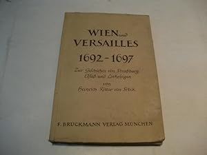 Bild des Verkufers fr Wien und Versailles 1692-1697. Zur Geschichte von Straburg, Elsa und Lothringen. zum Verkauf von Ottmar Mller