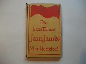 Imagen del vendedor de Die letzte Tat des Jean Jaures. a la venta por Ottmar Mller