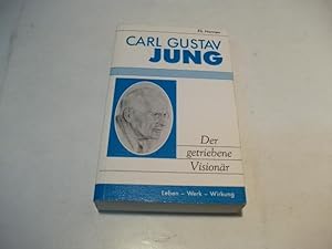 Bild des Verkufers fr Carl Gustav Jung. Der getriebene Visionr. Leben - Werk - Wirkung. zum Verkauf von Ottmar Mller