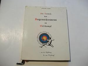 Seller image for Die Technik des Bogenschiessens im Wettkampf. . von der Einfhrung bis zum Wettkampf. for sale by Ottmar Mller