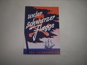 Seller image for Unter schwarzer Flagge. Aus der Zeit der Piraten und Kaperfahrer. for sale by Ottmar Mller