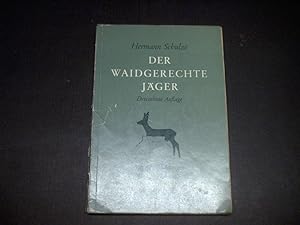 Seller image for Der waidgerechte Jger. Grundzge der Jagdkunde und Leitfaden zur Vorbereitung auf die Jgerprfung. for sale by Ottmar Mller