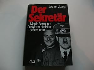 Bild des Verkufers fr Der Sekretr. Martin Bormann: Der Mann, der Hitler beherrschte. zum Verkauf von Ottmar Mller