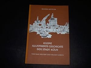 Bild des Verkufers fr Kleine illustrierte Geschichte der Stadt Kln von Hans Welter und Helmut Lobeck. zum Verkauf von Ottmar Mller