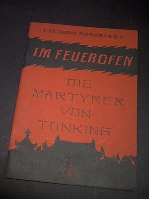 Seller image for Im Feuerofen. Die Mrtyrer von Tonking. Glaubenszeugen unserer zeit selig gesprochen am 29. April 1951. for sale by Ottmar Mller