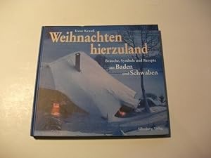 Bild des Verkufers fr Weihnachten hierzuland. Bruche, Symbole und Rezepte aus Baden und Schwaben. zum Verkauf von Ottmar Mller