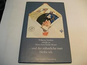 Bild des Verkufers fr Wolfgang Amadeus schreibt an Maria Anna Thekkla Mozart . und der nhmliche narr bleibe ich. zum Verkauf von Ottmar Mller