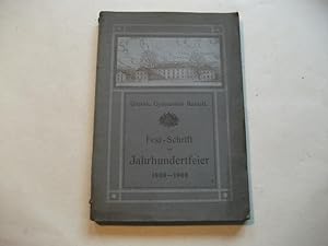 Grossh. Gymnasium Rastatt. Fest-Schrift zur Jahrhundert-Feier 1808-1908.