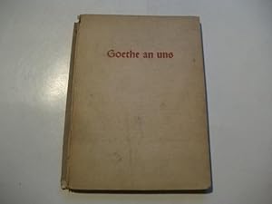 Bild des Verkufers fr Goethe an uns. Ewige Gedanken des groen Deutschen. Eingeleitet durch eine Rede des Reichsjugendfhrer Baldur von Schirach. zum Verkauf von Ottmar Mller