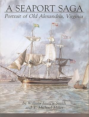 Image du vendeur pour A Seaport Saga: Portrait of Old Alexandria, Virginia mis en vente par Bookshelfillers
