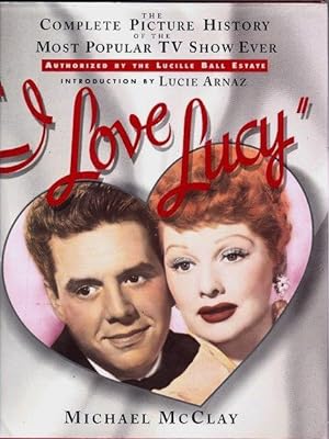 I Love Lucy: The Complete Picture History of the Most Popular TV Show Ever.