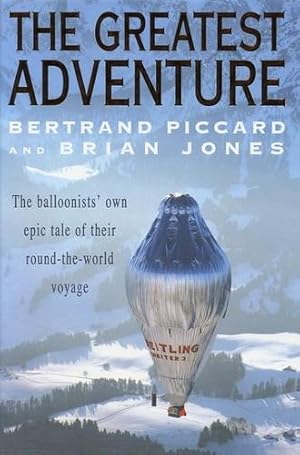 Seller image for The Greatest Adventure, The Balloonists' Own Epic Tale of Their Round-The-World Voyage for sale by Antiquariat Lindbergh