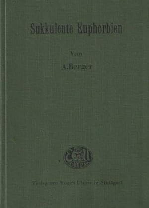 Sukkulente Euphorbien. Beschreibung und Anleitung zum Bestimmen der kultivierten Arten, mit kurze...