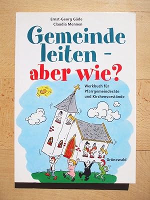 Seller image for Gemeinde leiten - aber wie? : Werkbuch fr Pfarrgemeinderte und Kirchenvorstnde for sale by Versandantiquariat Manuel Weiner