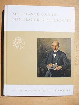 Bild des Verkufers fr Max Planck und die Max-Planck-Gesellschaft. Zum 150. Geburtstag am 23. April 2008 aus den Quellen zusammengestellt zum Verkauf von Versandantiquariat Manuel Weiner