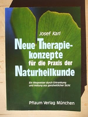 Bild des Verkufers fr Neue Therapiekonzepte fr die Praxis der Naturheilkunde : ein Wegweiser durch Erkrankung und Heilung aus ganzheitlicher Sicht zum Verkauf von Versandantiquariat Manuel Weiner