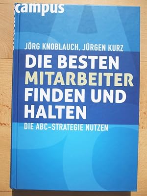 Bild des Verkufers fr Die besten Mitarbeiter finden und halten : die ABC-Strategie nutzen zum Verkauf von Versandantiquariat Manuel Weiner