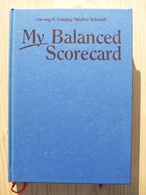 Imagen del vendedor de My balanced scorecard : das Praxishandbuch fr Ihre individuelle Lsung a la venta por Versandantiquariat Manuel Weiner