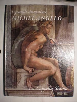 I grandi decoratori. Michelangelo. La Cappella Sistina