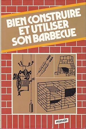 Image du vendeur pour Bien construire et utiliser son barbecue mis en vente par Pare Yannick