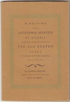 L'origine dell'Accademia olimpica di Vicenza con una breve descrizione del suo teatro. [Con una n...