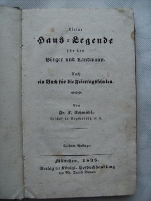 Kleine Haus-Legende für den Bürger und Landmann. Auch ein Buch für die Feyertags-Schulen.
