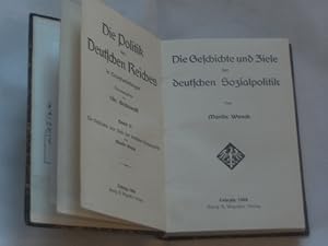 Die Geschichte und Ziele der deutschen Sozialpolitik. (=Die Politik des Deutschen Reiches ; Bd 2;...