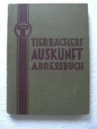 Tierbächers Auskunft Adressbuch. Jahrgang 1927/28 Direkte Verbindung mit Vertrauensleuten für Ind...