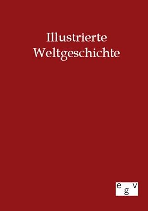 Bild des Verkufers fr Illustrierte Weltgeschichte zum Verkauf von Rheinberg-Buch Andreas Meier eK